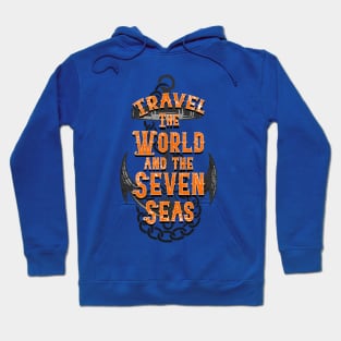 Travel the world and the seven seas Hoodie